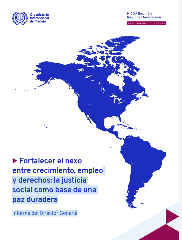 OIT: Informe “Fortalecer el nexo entre crecimiento, empleo y derechos: la justicia social como base de una paz duradera” que será presentado en la 20.ª Reunión Regional Americana (Gráfico: OIT).